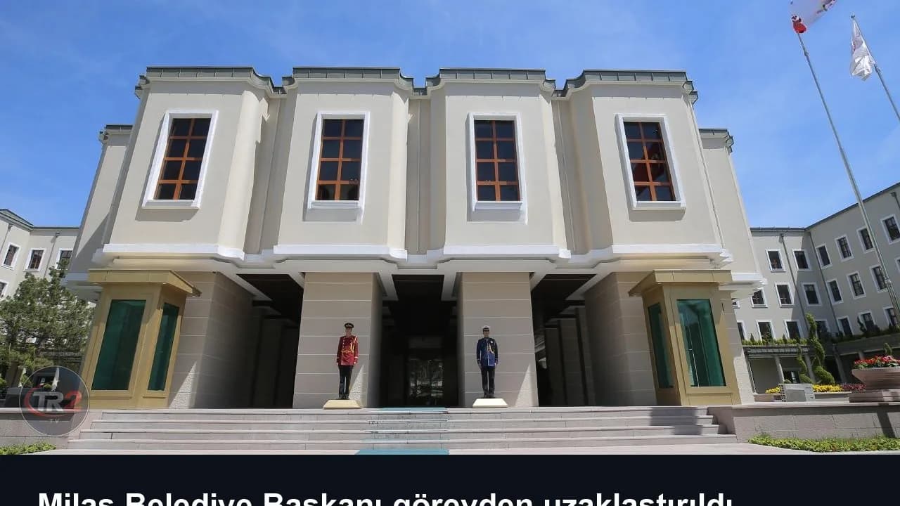 Milas Belediye Başkanı görevden uzaklaştırıldı