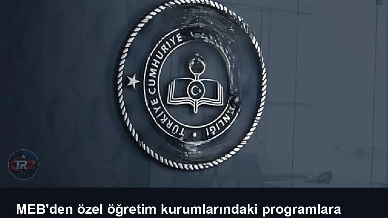 MEB'den özel öğretim kurumlarındaki programlara sıkı denetim