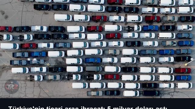 Türkiye'nin ticari araç ihracatı 5 milyar doları aştı