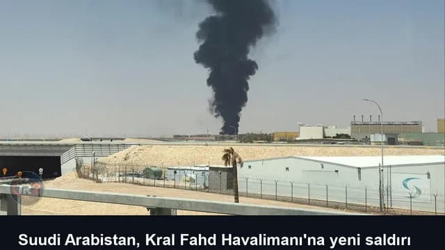 Suudi Arabistan, Kral Fahd Havalimanı'na yeni saldırı düzenlendiğini duyurdu