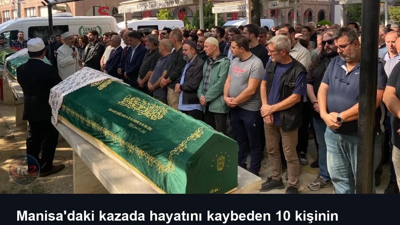 Manisa'daki kazada hayatını kaybeden 10 kişinin cenazesi Bursa'da defnedildi