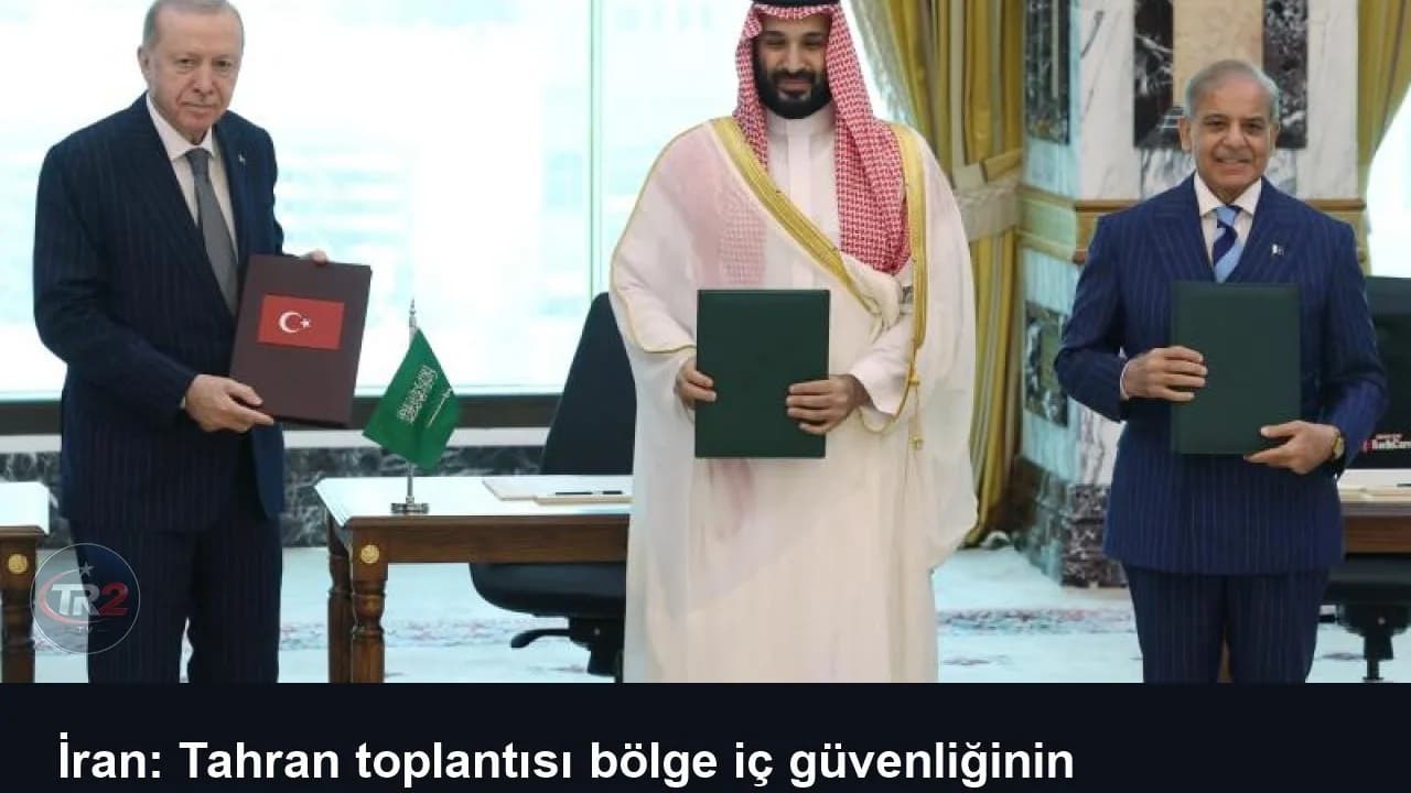 İran: Tahran toplantısı bölge iç güvenliğinin şekillenmesi için başlangıç olabilir