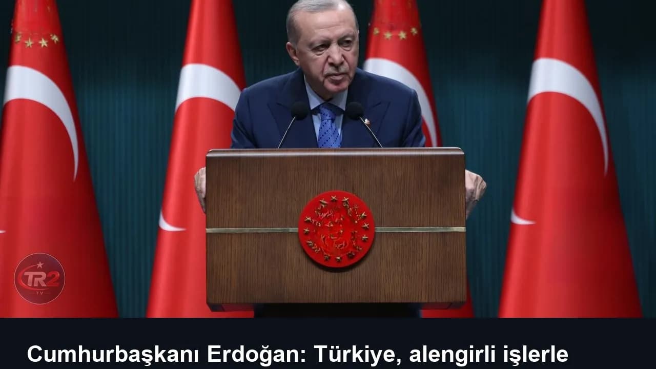 Cumhurbaşkanı Erdoğan: Türkiye, alengirli işlerle kendisine operasyon çekilmesine izin vermez