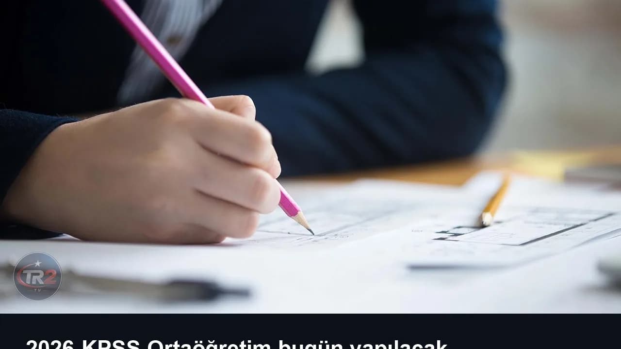 2026-KPSS Ortaöğretim bugün yapılacak