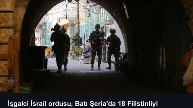 İşgalci İsrail ordusu, Batı Şeria'da 18 Filistinliyi gözaltına aldı