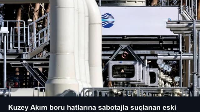 Kuzey Akım boru hatlarına sabotajla suçlanan eski Ukraynalı askerin yargılanmasına başlandı