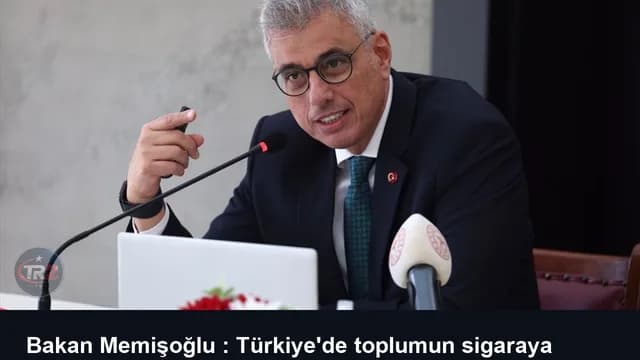Bakan Memişoğlu : Türkiye'de toplumun sigaraya başlama yaş ortalaması 17
