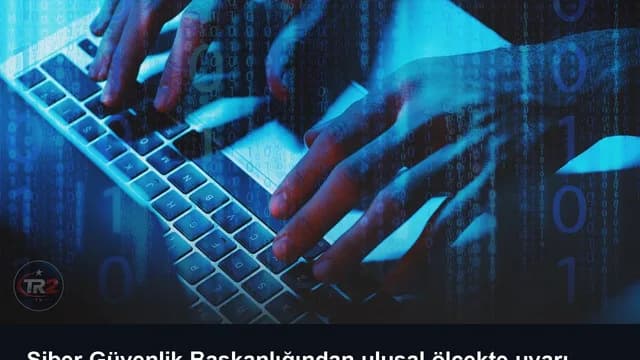 Siber Güvenlik Başkanlığından ulusal ölçekte uyarı