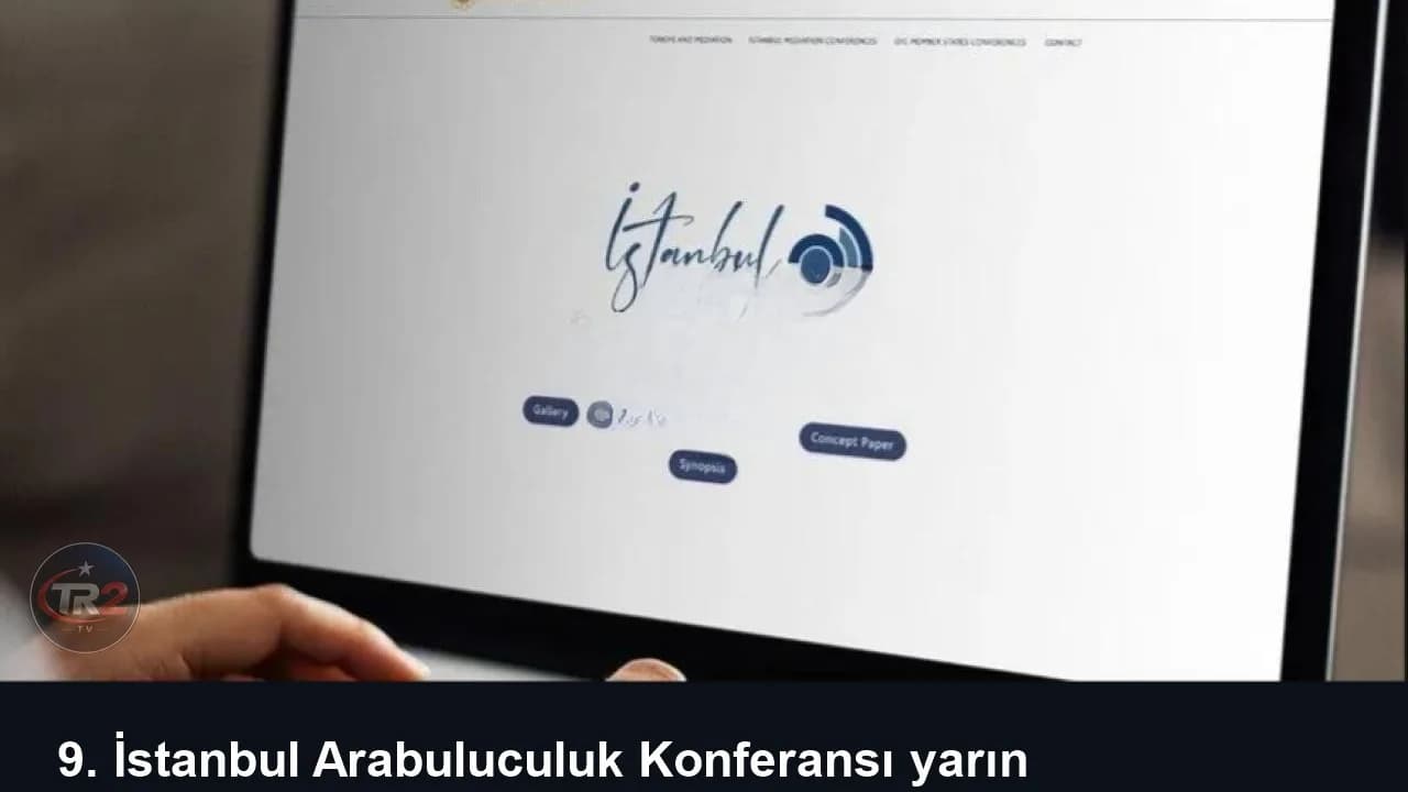 9. İstanbul Arabuluculuk Konferansı yarın başlayacak