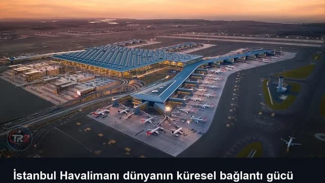 İstanbul Havalimanı dünyanın küresel bağlantı gücü en yüksek havalimanı oldu
