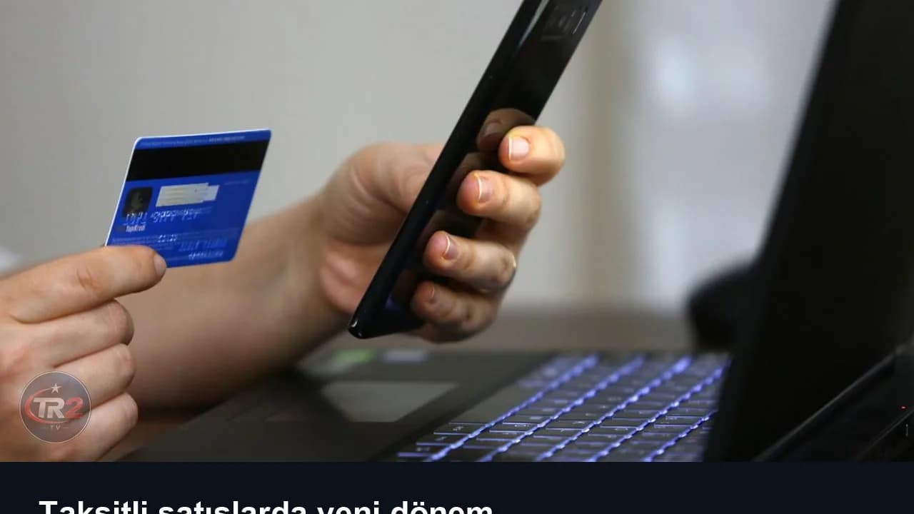 Taksitli satışlarda yeni dönem