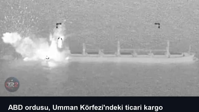 ABD ordusu, Umman Körfezi'ndeki ticari kargo gemisinin etkisiz hale getirildiğini açıkladı