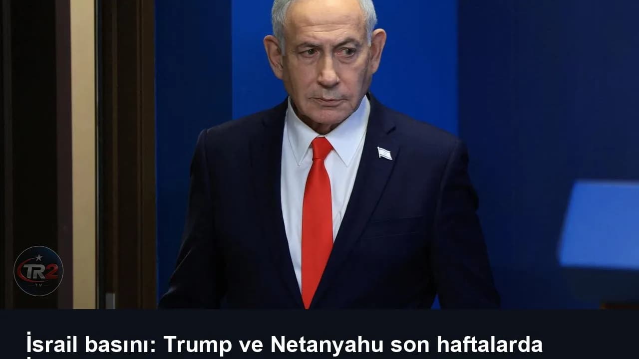 İsrail basını: Trump ve Netanyahu son haftalarda İran'a saldırı konusunda görüşmeler yürütüyor