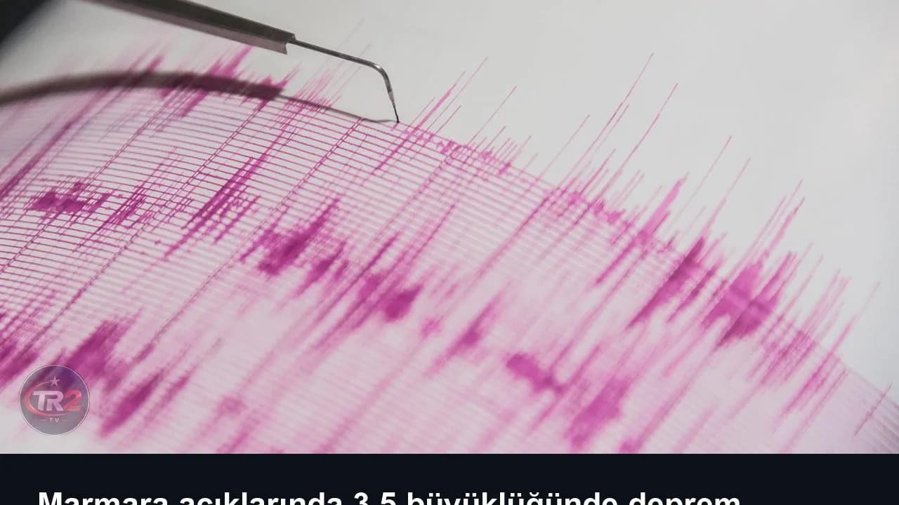 Marmara açıklarında 3,5 büyüklüğünde deprem