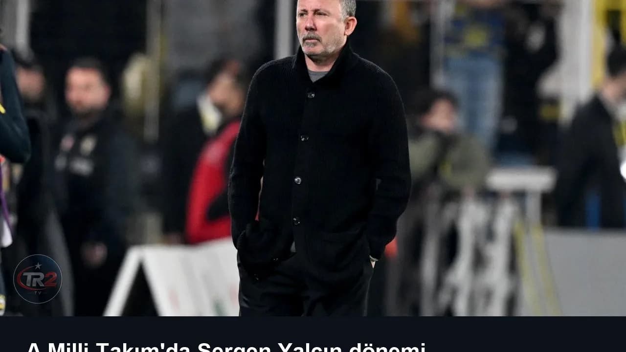 A Milli Takım'da Sergen Yalçın dönemi