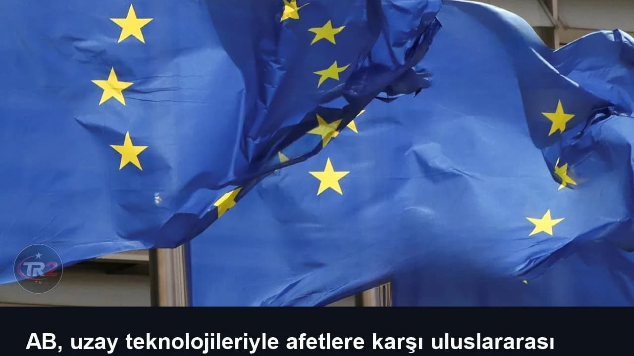 AB, uzay teknolojileriyle afetlere karşı uluslararası işbirliğini güçlendirmeyi hedefliyor