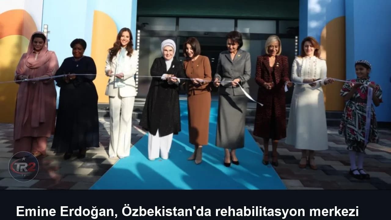 Emine Erdoğan, Özbekistan'da rehabilitasyon merkezi ve okul öncesi eğitim kurumunun açılışına katıldı