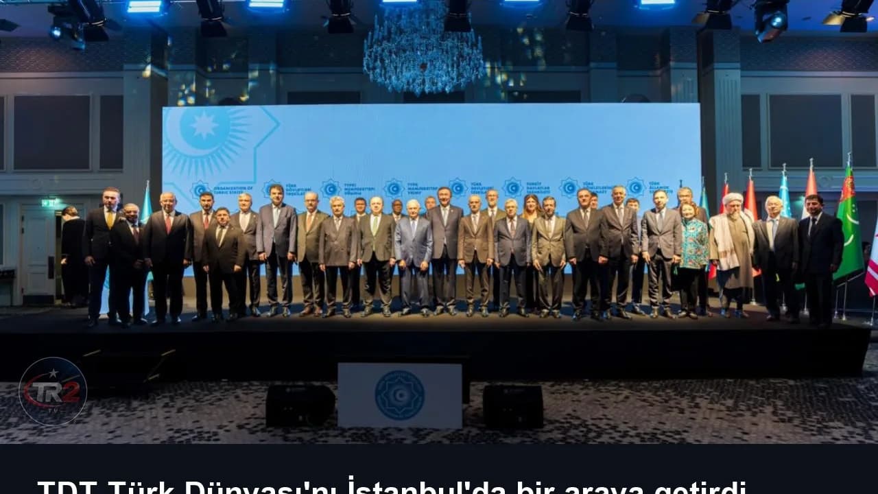 TDT Türk Dünyası'nı İstanbul'da bir araya getirdi