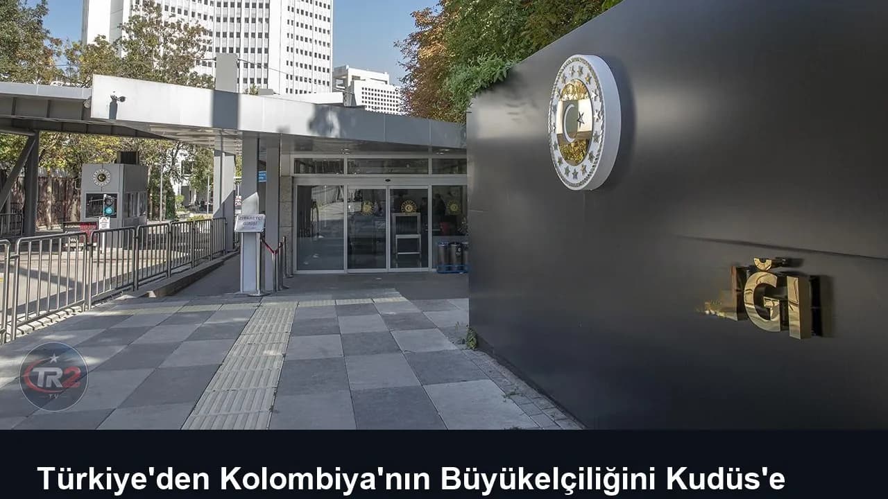 Türkiye'den Kolombiya'nın Büyükelçiliğini Kudüs'e taşıma kararına tepki