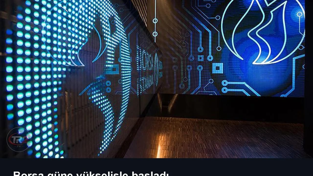 Borsa güne yükselişle başladı
