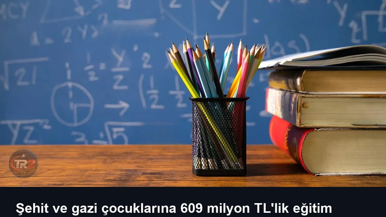 Şehit ve gazi çocuklarına 609 milyon TL'lik eğitim desteği