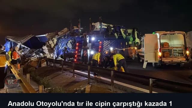 Anadolu Otoyolu'nda tır ile cipin çarpıştığı kazada 1 kişi öldü, 2 kişi yaralandı