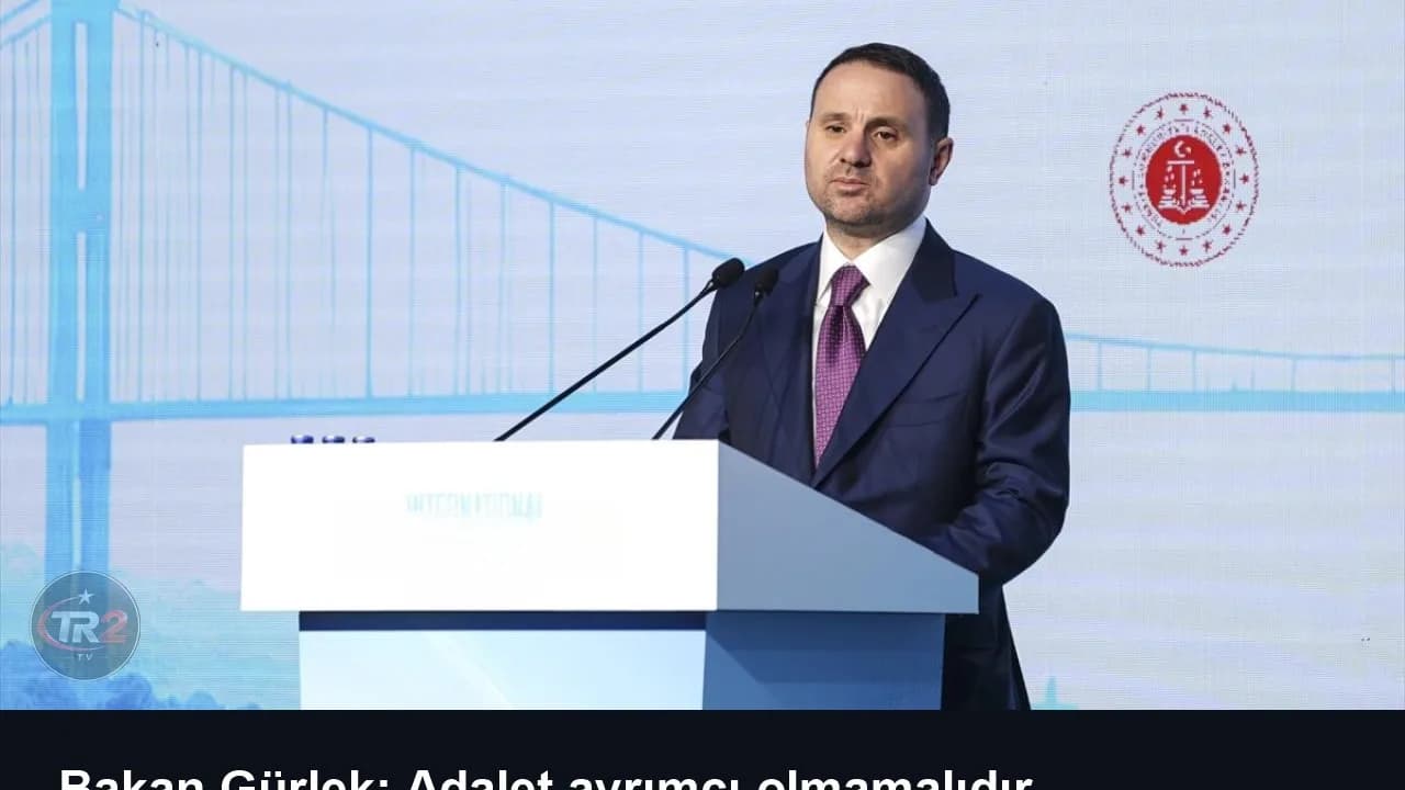Bakan Gürlek: Adalet ayrımcı olmamalıdır