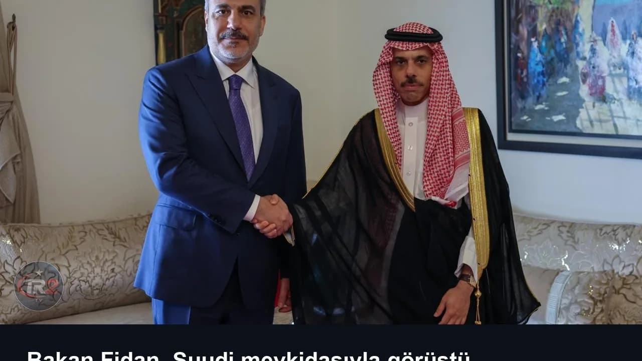 Bakan Fidan, Suudi mevkidaşıyla görüştü