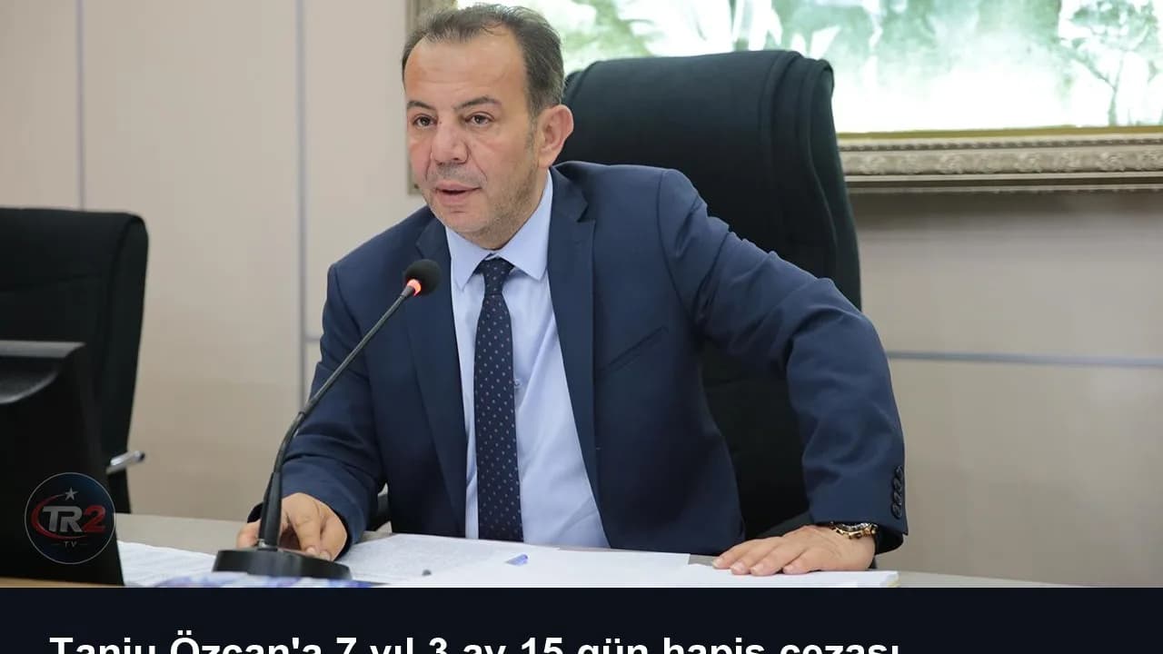 Tanju Özcan'a 7 yıl 3 ay 15 gün hapis cezası