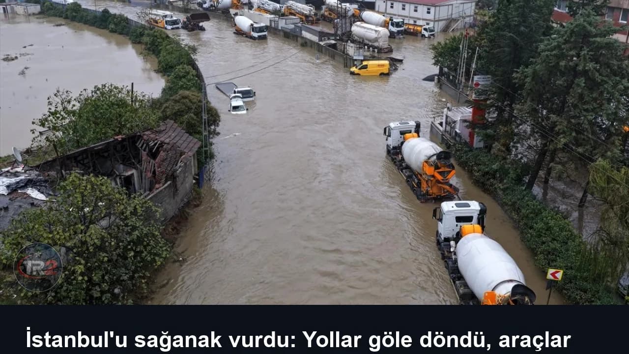 İstanbul'u sağanak vurdu: Yollar göle döndü, araçlar suya gömüldü