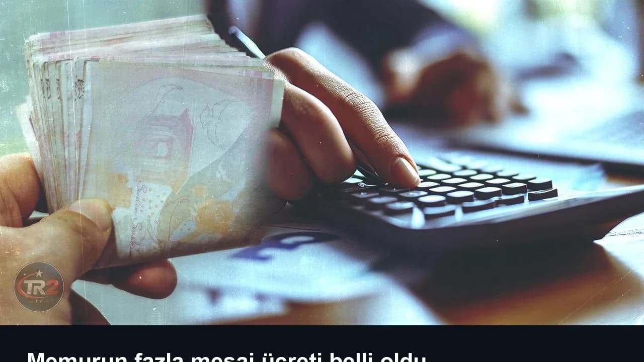 Memurun fazla mesai ücreti belli oldu