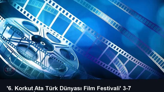 '6. Korkut Ata Türk Dünyası Film Festivali' 3-7 Kasım'da İstanbul'da