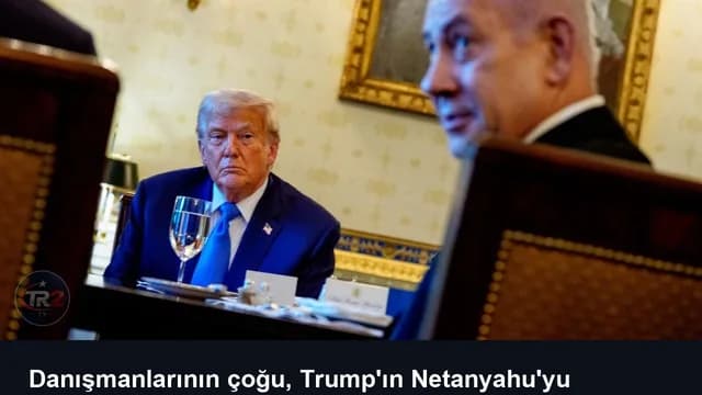 Danışmanlarının çoğu, Trump'ın Netanyahu'yu destekleme kararına karşı çıkıyordu