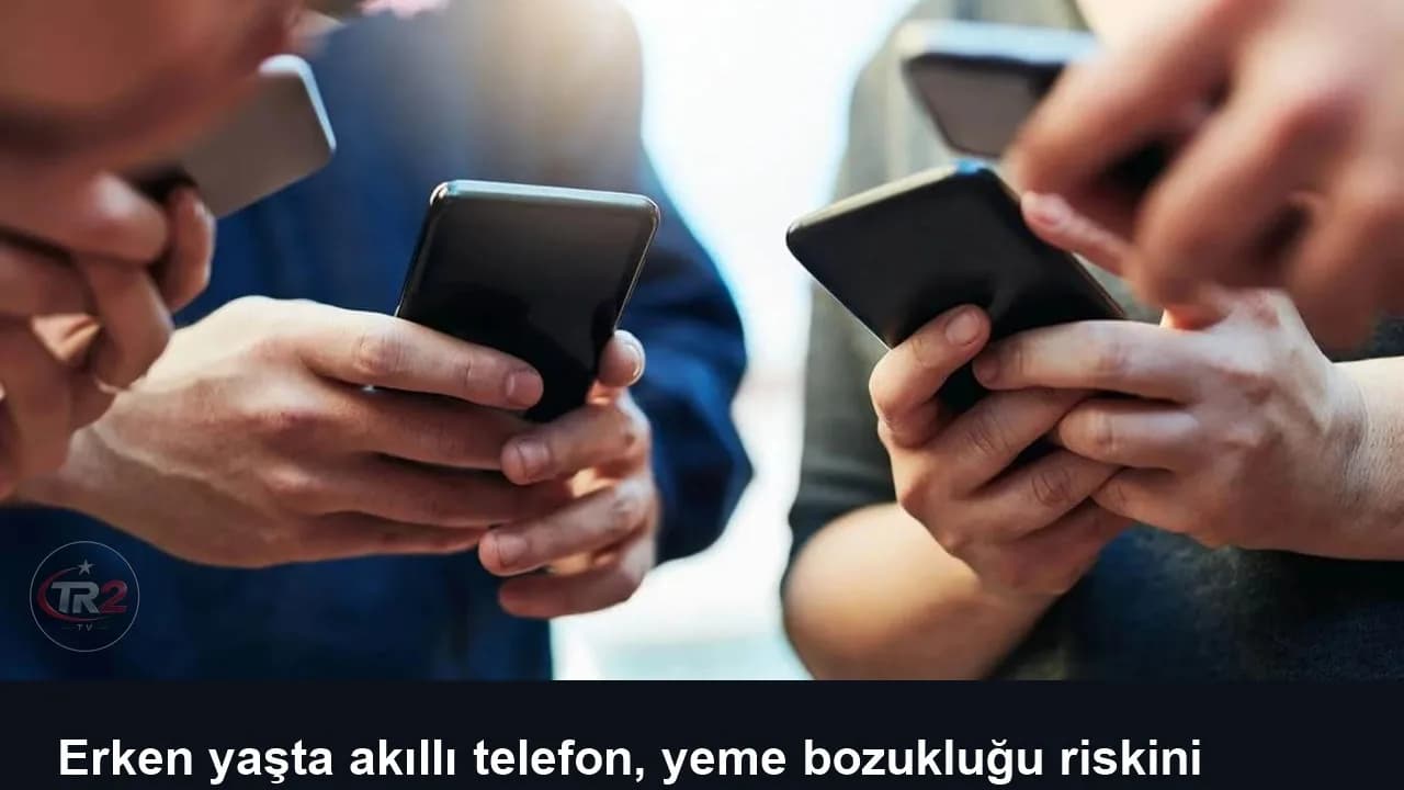 Erken yaşta akıllı telefon, yeme bozukluğu riskini artırıyor