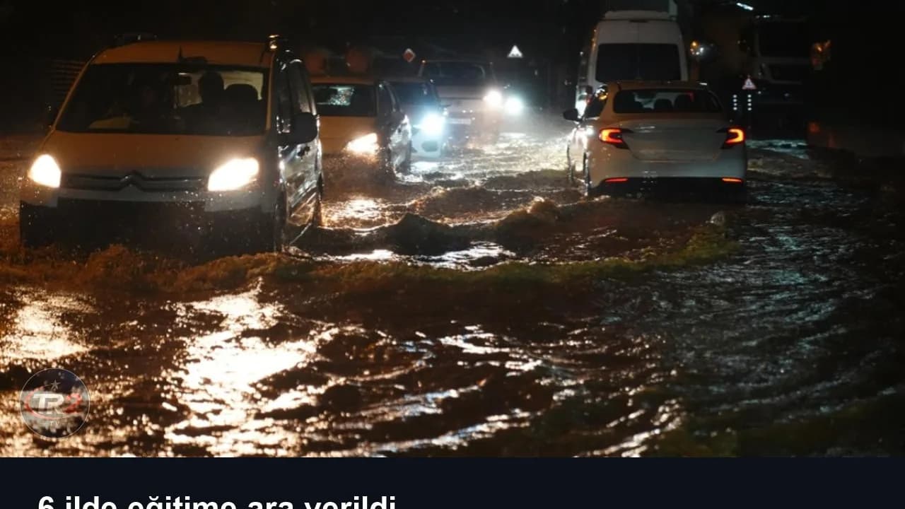 6 ilde eğitime ara verildi