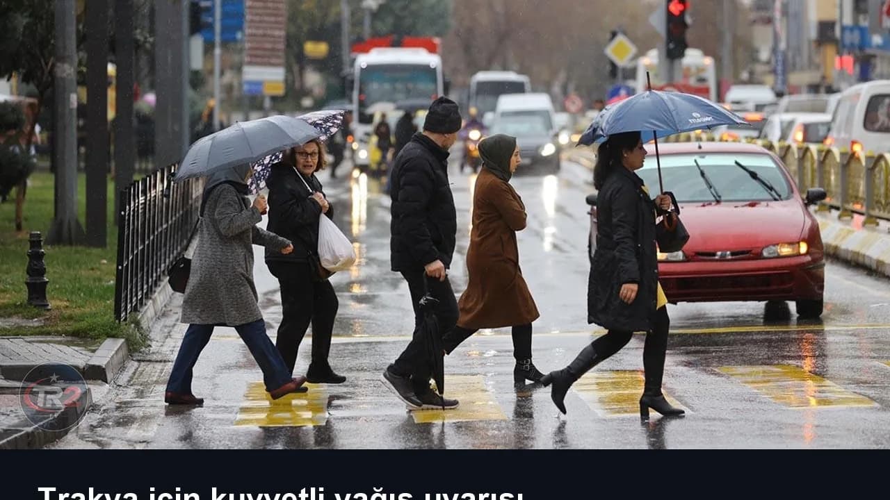 Trakya için kuvvetli yağış uyarısı