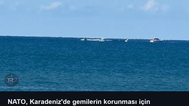 NATO, Karadeniz'de gemilerin korunması için bölgeye ek unsurlar sevk edecek