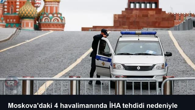 Moskova'daki 4 havalimanında İHA tehdidi nedeniyle uçuşlar geçici olarak durduruldu