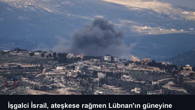 İşgalci İsrail, ateşkese rağmen Lübnan'ın güneyine hava ve topçu saldırıları düzenledi