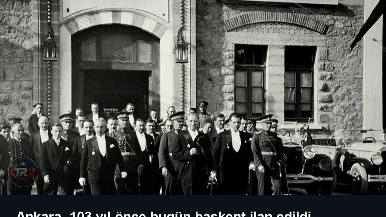 Ankara, 103 yıl önce bugün başkent ilan edildi