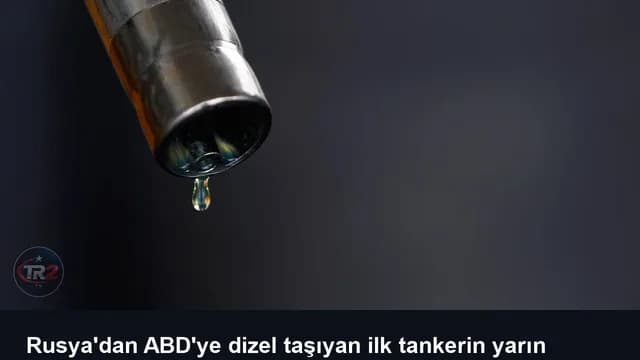 Rusya'dan ABD'ye dizel taşıyan ilk tankerin yarın yola çıkması planlanıyor