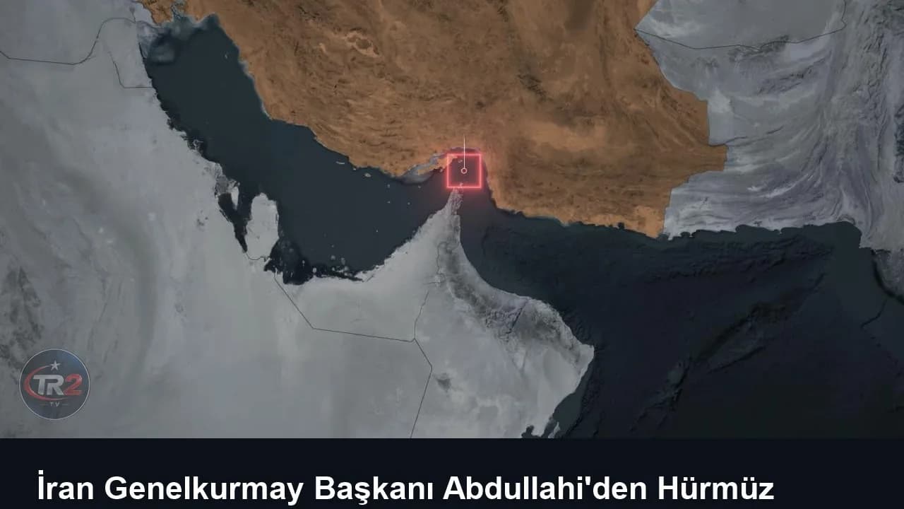 İran Genelkurmay Başkanı Abdullahi'den Hürmüz Boğazı açıklaması