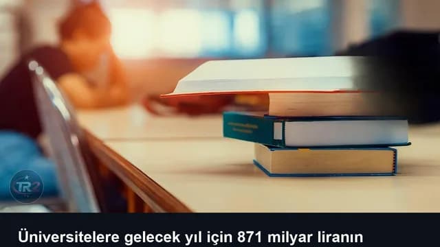 Üniversitelere gelecek yıl için 871 milyar liranın üzerinde ödenek ayrıldı