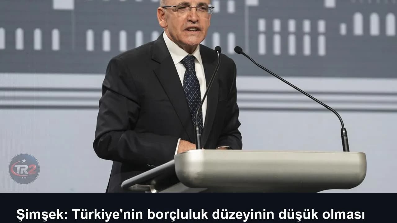 Şimşek: Türkiye'nin borçluluk düzeyinin düşük olması ekonomik şoklara karşı dayanıklılığını artırıyor
