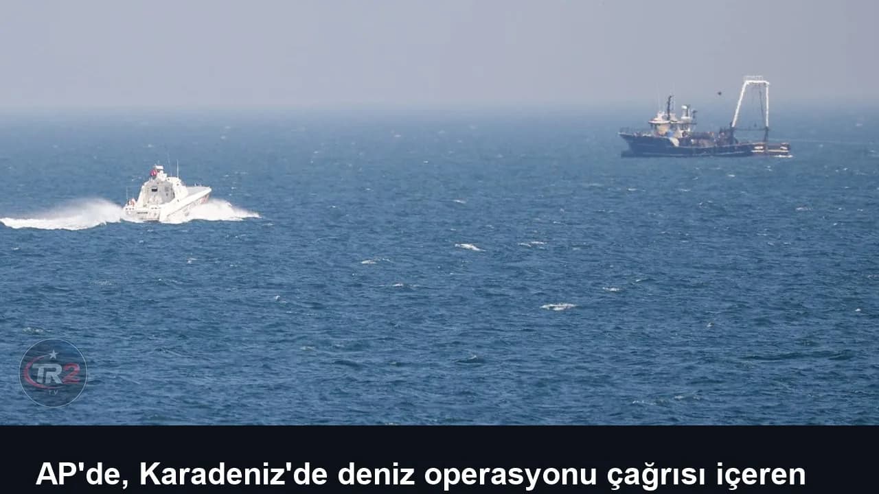 AP'de, Karadeniz'de deniz operasyonu çağrısı içeren karar tasarısı kabul edildi