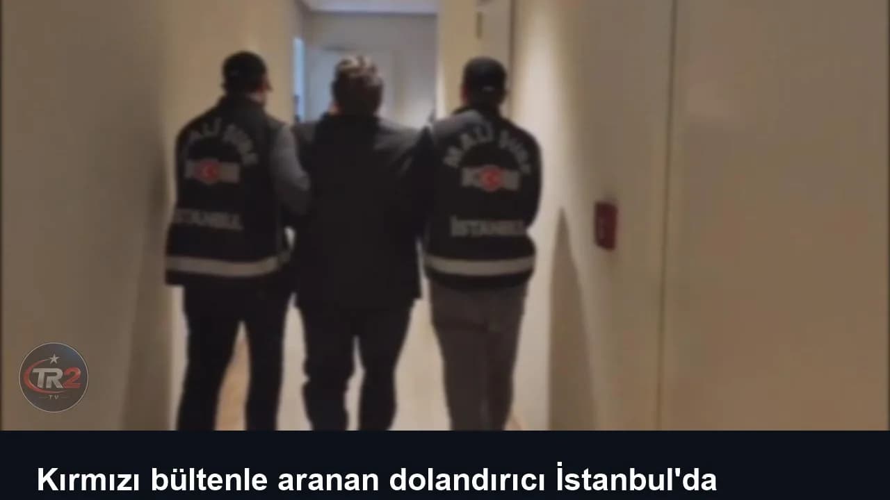 Kırmızı bültenle aranan dolandırıcı İstanbul'da yakalandı