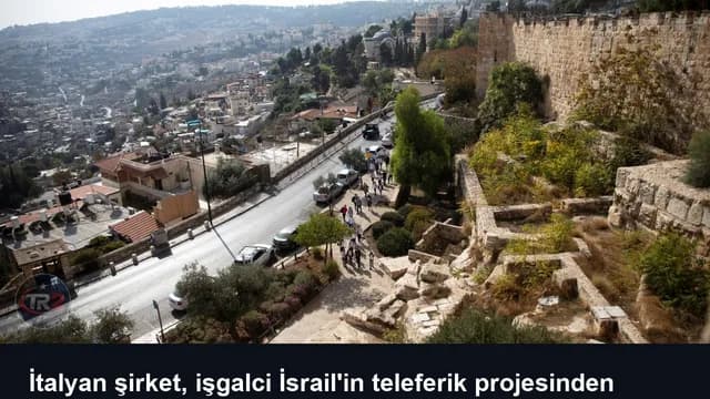 İtalyan şirket, işgalci İsrail'in teleferik projesinden çekildi