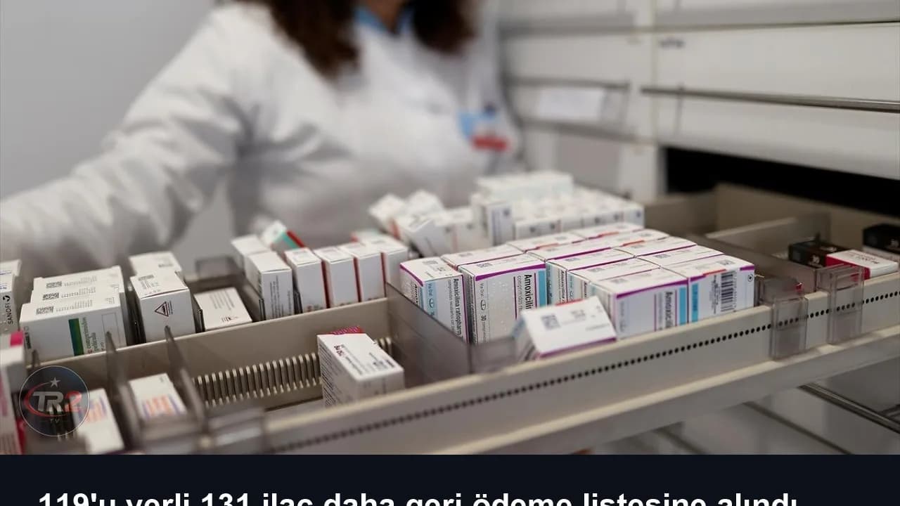 119'u yerli 131 ilaç daha geri ödeme listesine alındı