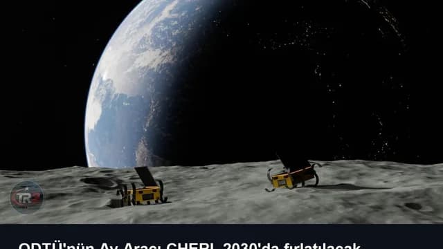ODTÜ'nün Ay Aracı CHERI, 2030'da fırlatılacak
