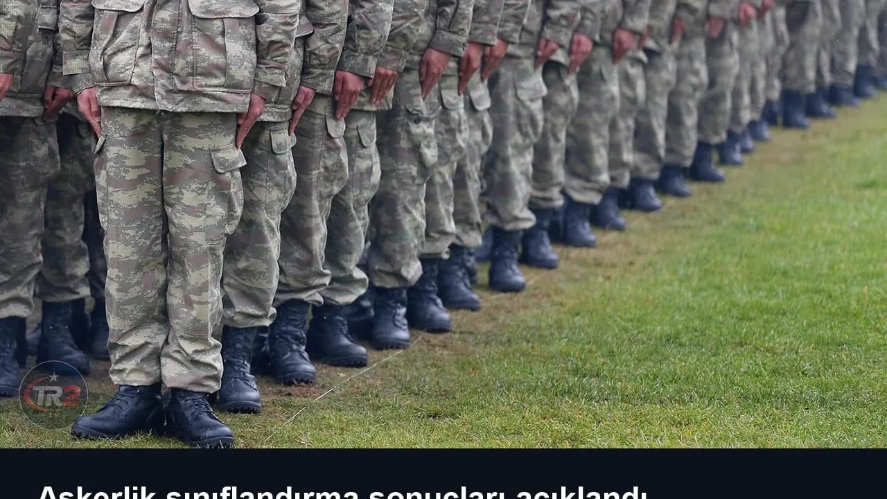 Askerlik sınıflandırma sonuçları açıklandı